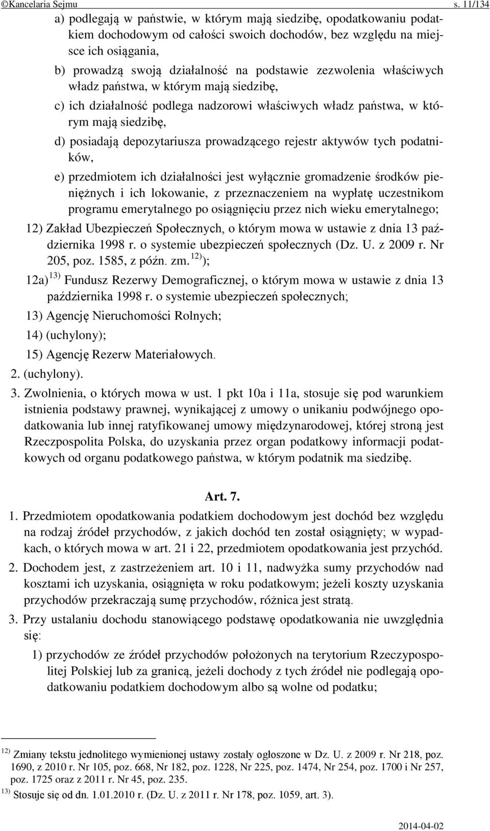 zezwolenia właściwych władz państwa, w którym mają siedzibę, c) ich działalność podlega nadzorowi właściwych władz państwa, w którym mają siedzibę, d) posiadają depozytariusza prowadzącego rejestr