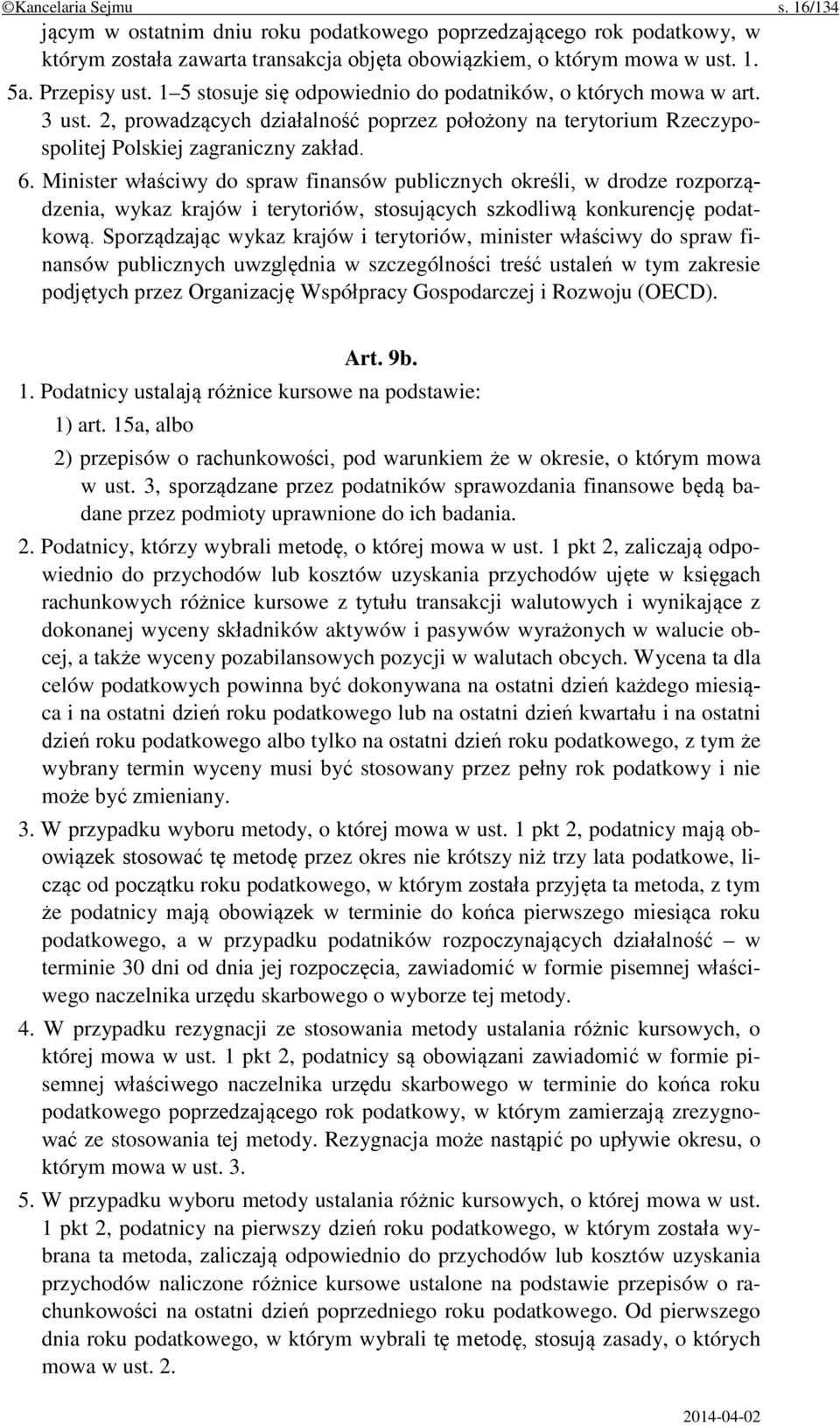 Minister właściwy do spraw finansów publicznych określi, w drodze rozporządzenia, wykaz krajów i terytoriów, stosujących szkodliwą konkurencję podatkową.