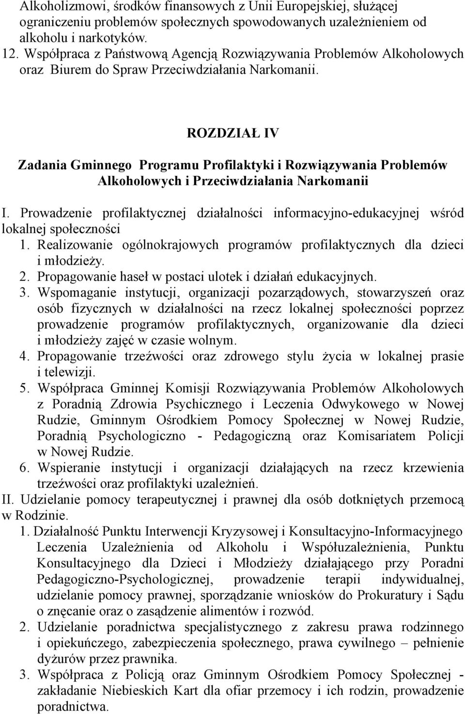 ROZDZIAŁ IV Zadania Gminnego Programu Profilaktyki i Rozwiązywania Problemów Alkoholowych i Przeciwdziałania Narkomanii I.