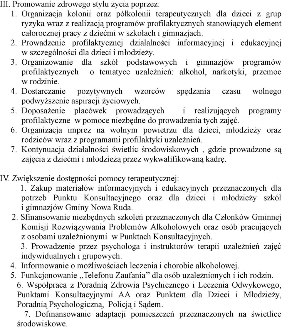 Prowadzenie profilaktycznej działalności informacyjnej i edukacyjnej w szczególności dla dzieci i młodzieży. 3.