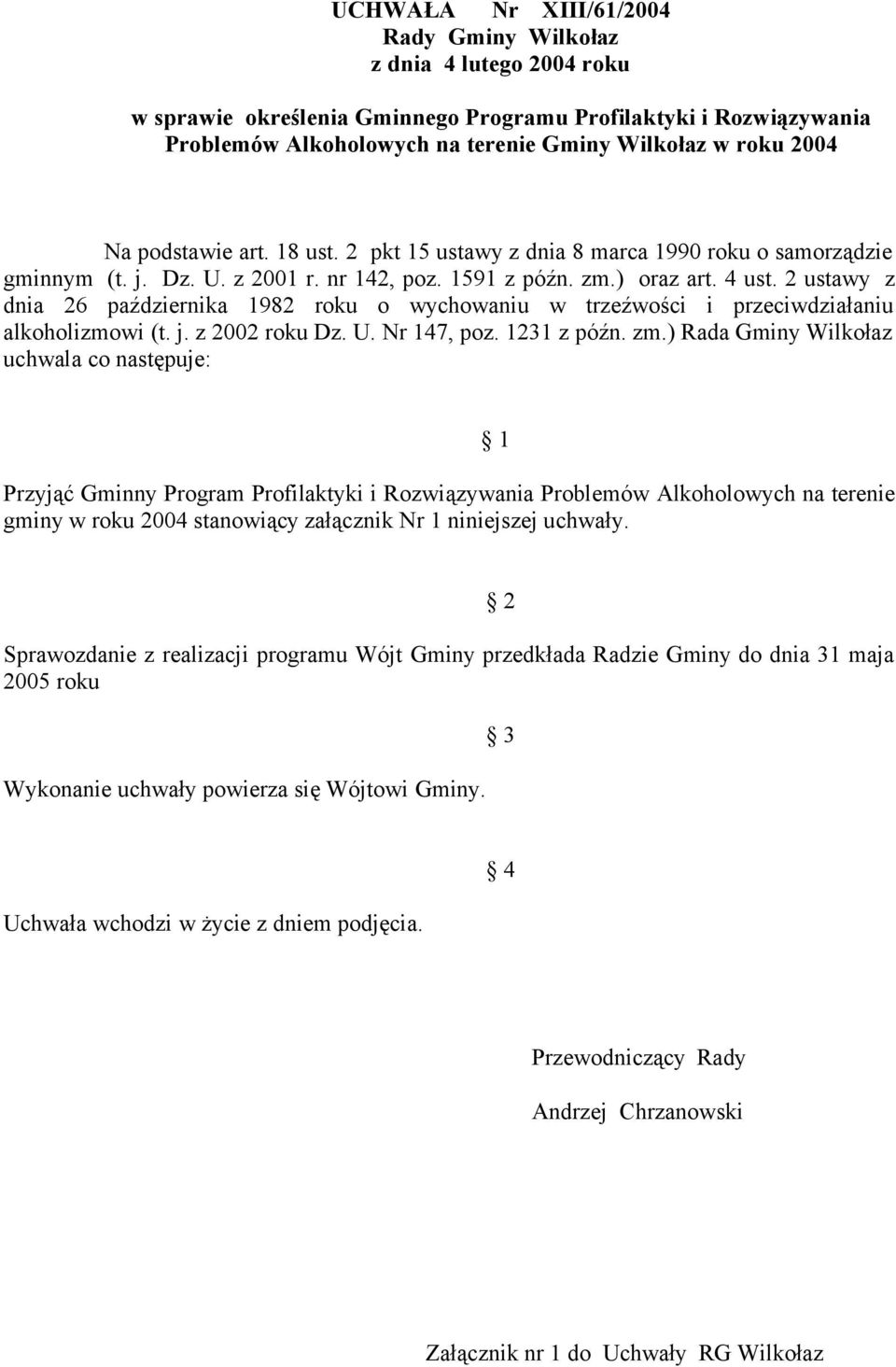 2 ustawy z dnia 26 października 1982 roku o wychowaniu w trzeźwości i przeciwdziałaniu alkoholizmowi (t. j. z 2002 roku Dz. U. Nr 147, poz. 1231 z późn. zm.