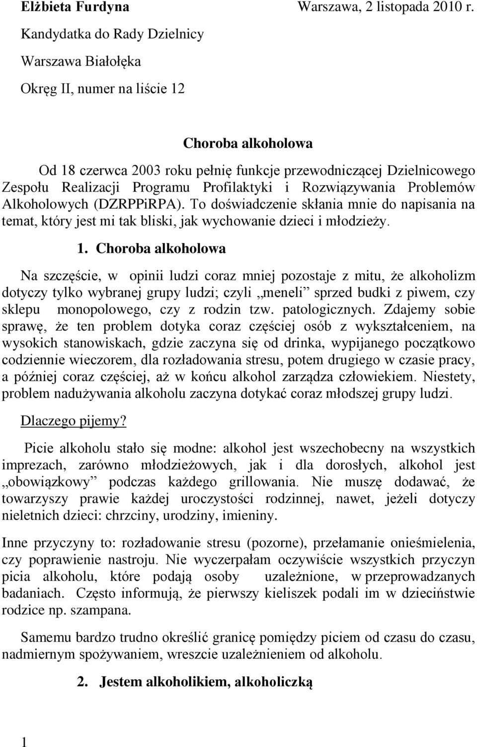 Profilaktyki i Rozwiązywania Problemów Alkoholowych (DZRPPiRPA). To doświadczenie skłania mnie do napisania na temat, który jest mi tak bliski, jak wychowanie dzieci i młodzieży. 1.