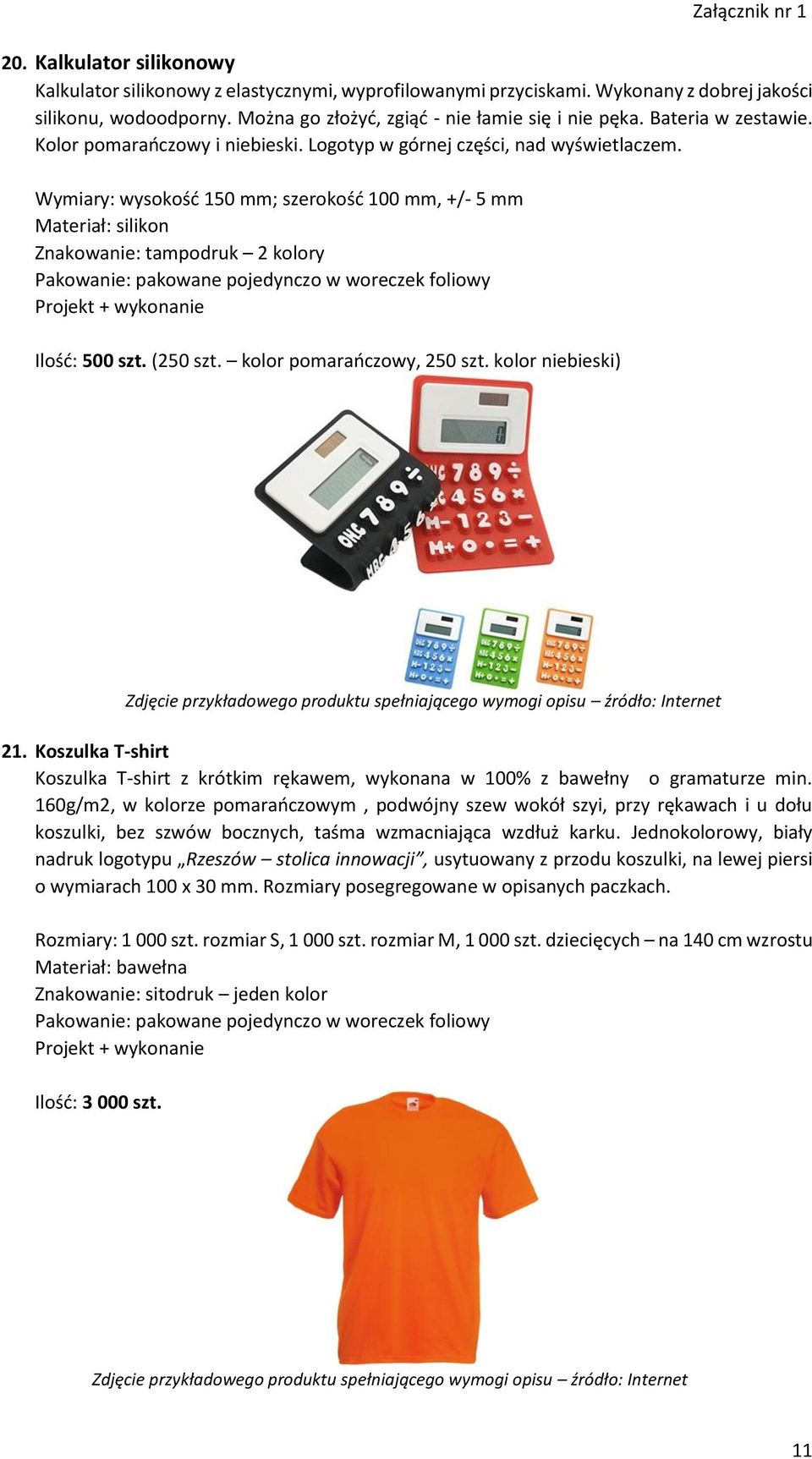 Wymiary: wysokość 150 mm; szerokość 100 mm, +/- 5 mm Materiał: silikon Znakowanie: tampodruk 2 kolory Pakowanie: pakowane pojedynczo w woreczek foliowy Ilość: 500 szt. (250 szt.