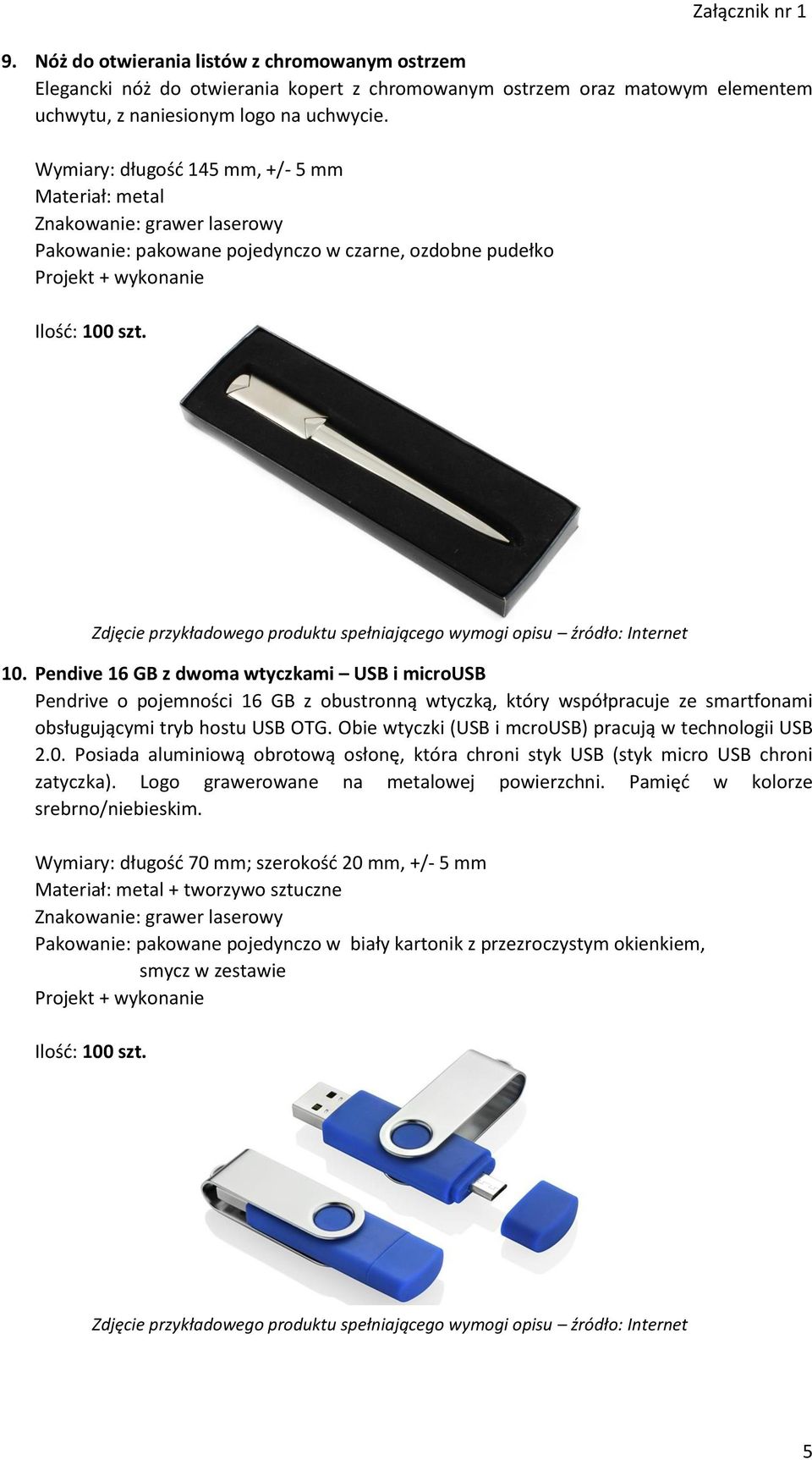 szt. 10. Pendive 16 GB z dwoma wtyczkami USB i microusb Pendrive o pojemności 16 GB z obustronną wtyczką, który współpracuje ze smartfonami obsługującymi tryb hostu USB OTG.