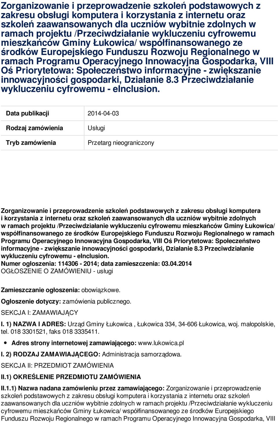 VIII Oś Priorytetowa: Społeczeństwo informacyjne - zwiększanie innowacyjności gospodarki, Działanie 8.3 Przeciwdziałanie wykluczeniu cyfrowemu - einclusion.