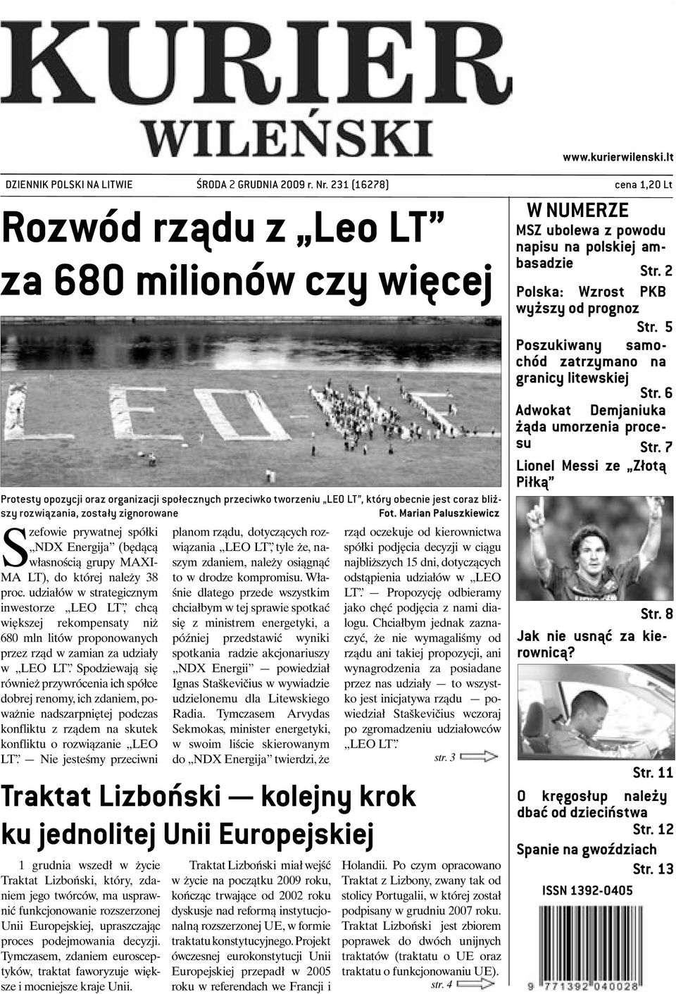 zostały zignorowane Fot. Marian Paluszkiewicz Szefowie prywatnej spółki NDX Energija (będącą własnością grupy MAXI- MA LT), do której należy 38 proc.