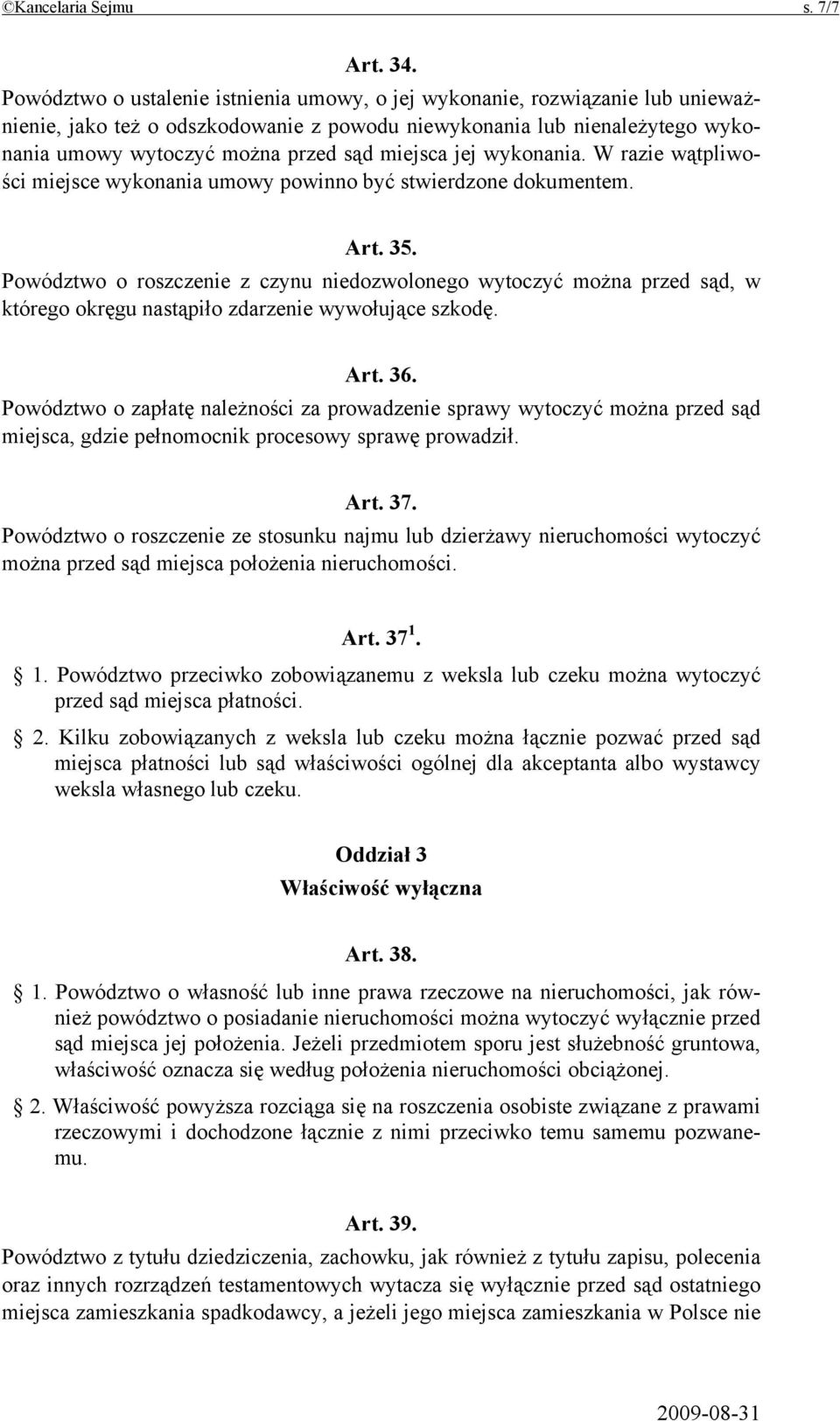 miejsca jej wykonania. W razie wątpliwości miejsce wykonania umowy powinno być stwierdzone dokumentem. Art. 35.