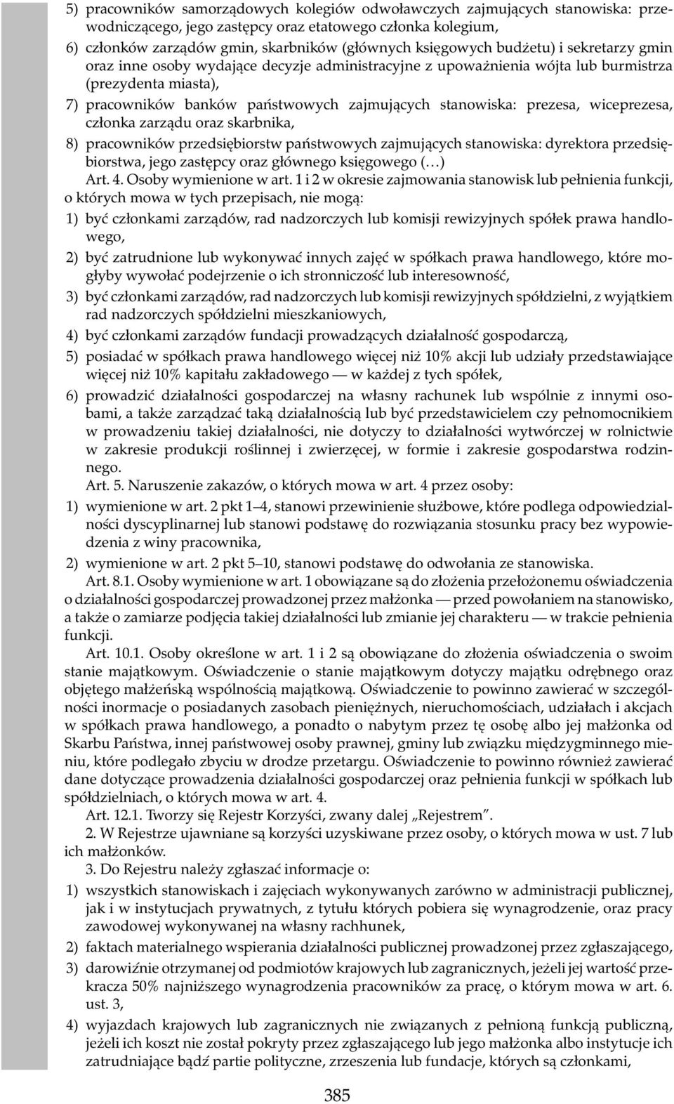 wiceprezesa, członka zarządu oraz skarbnika, 8) pracowników przedsiębiorstw państwowych zajmujących stanowiska: dyrektora przedsiębiorstwa, jego zastępcy oraz głównego księgowego ( ) Art. 4.