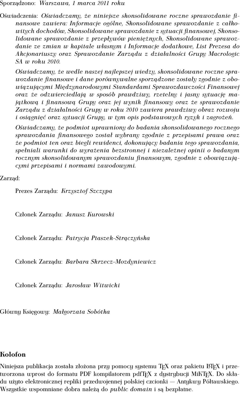 Prezesa do Akcjonariuszy oraz Sprawozdanie Zarządu z działalności Grupy Macrologic SA w roku 2010.