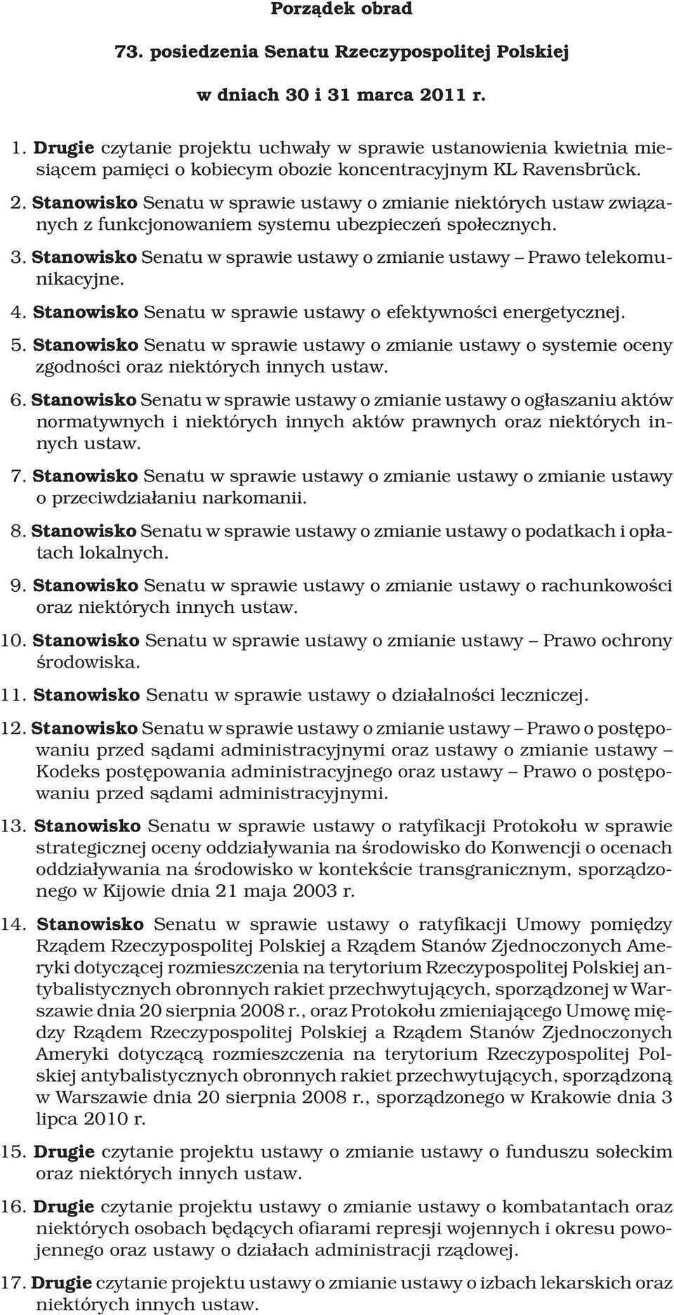 Stanowisko Senatu w sprawie ustawy o zmianie niektórych ustaw zwi¹zanych z funkcjonowaniem systemu ubezpieczeñ spo³ecznych. 3.