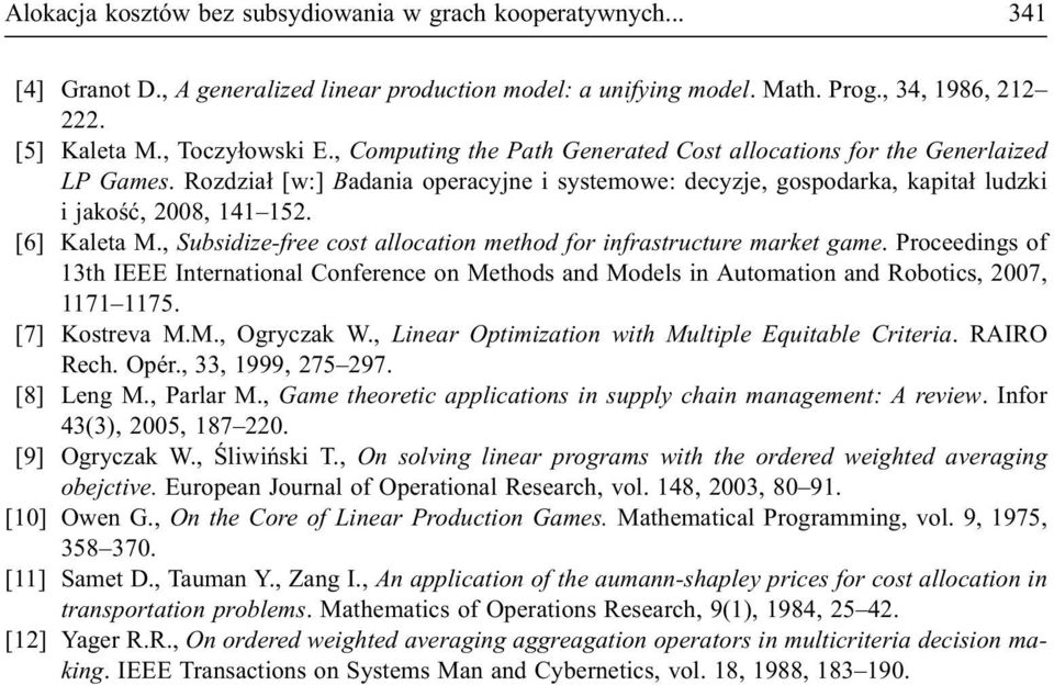 , Subsidize-free cost allocation method for infrastructure market game. Proceedings of 13th IEEE International Conference on Methods and Models in Automation and Robotics, 2007, 1171 1175.