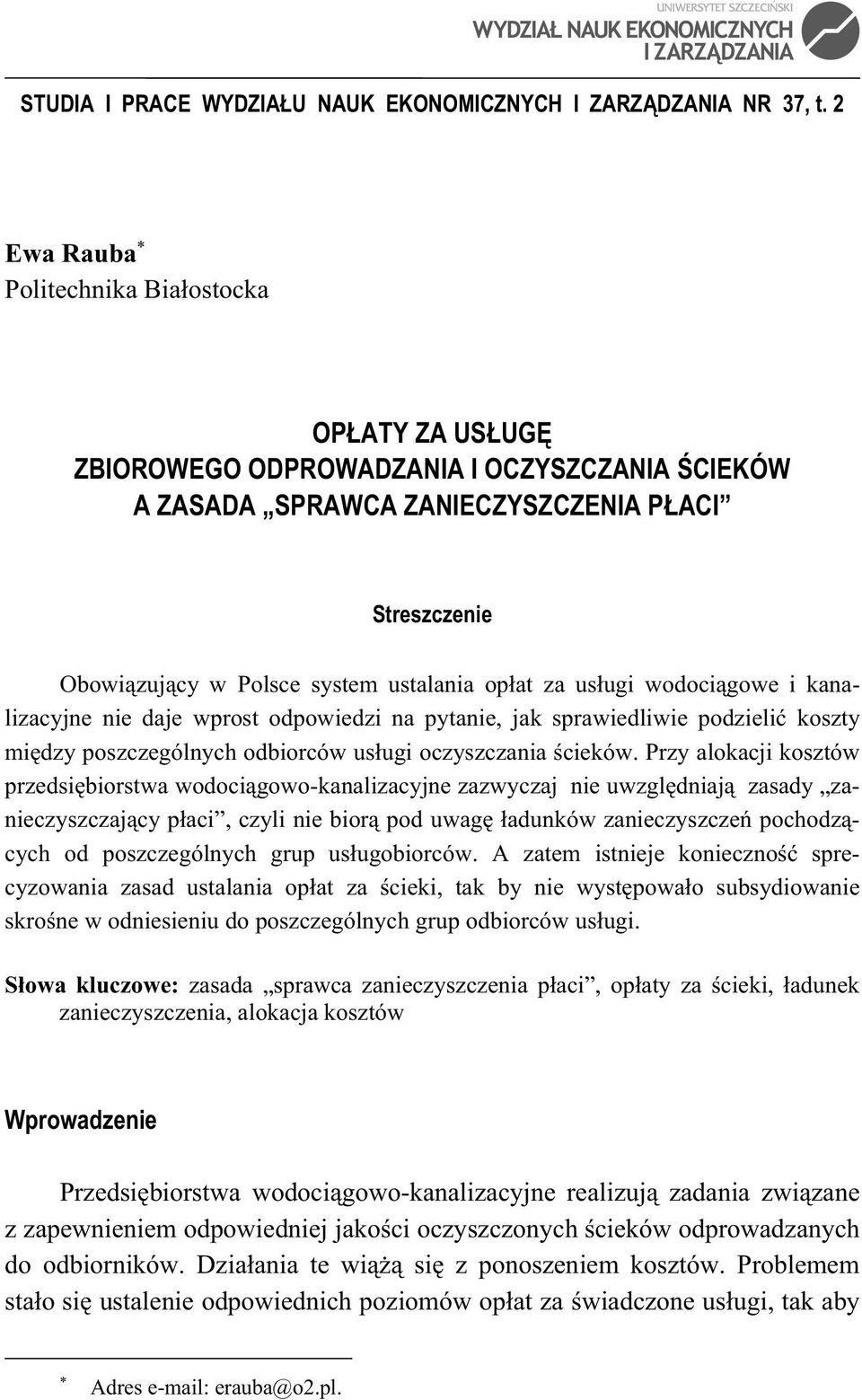 wodocigowe i kanalizacyjne nie daje wprost odpowiedzi na pytanie, jak sprawiedliwie podzieli koszty midzy poszczególnych odbiorców usugi oczyszczania cieków.