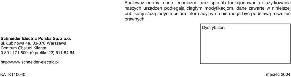 roszczeƒ prawnych. Dystrybutor: Schneider Electric Polska Sp. z o.o. ul.