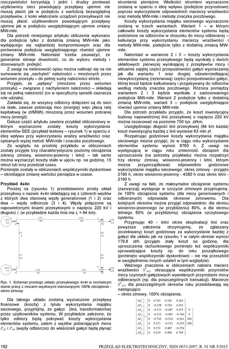 la przeb niniejszeg aryułu bliczenia wynan dla pdejścia yl z ddanią zmianą MW-mile ja wydająceg się najbardziej mprmiswym raz dla prównania pdejścia uwzględniająceg również ujemne zmiany MW-mile.