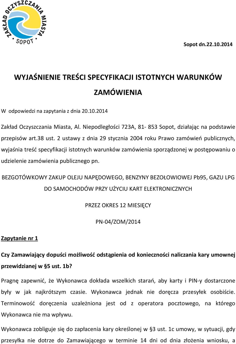 2 ustawy z dnia 29 stycznia 2004 roku Prawo zamówień publicznych, wyjaśnia treść specyfikacji istotnych warunków zamówienia sporządzonej w postępowaniu o udzielenie zamówienia publicznego pn.