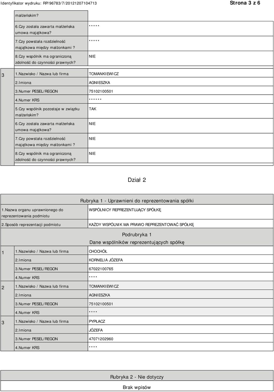 Czy została zawarta małżeńska umowa majątkowa? 7.Czy powstała rozdzielność majątkowa między małżonkami? 8.Czy wspólnik ma ograniczoną zdolność do czynności prawnych?