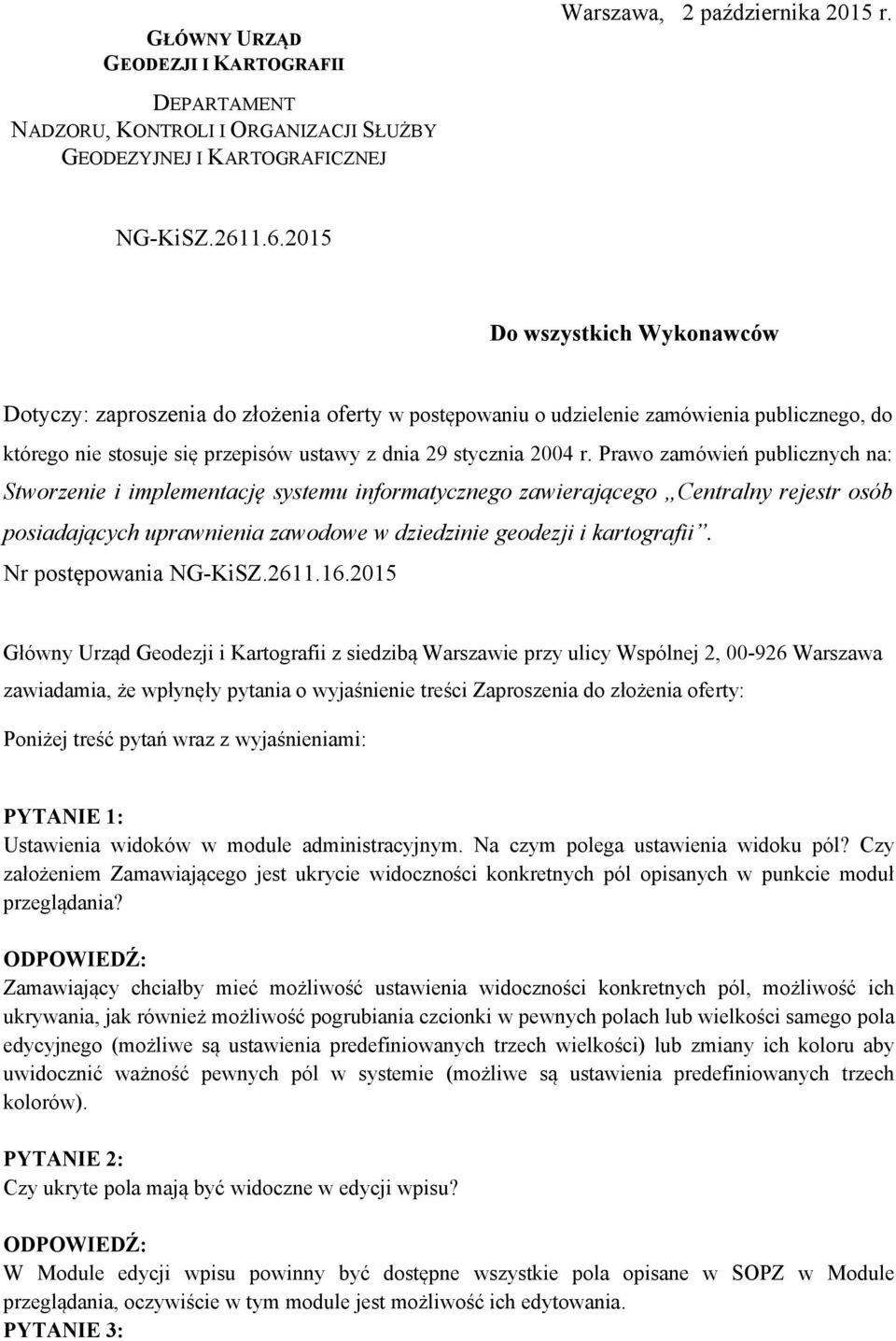 Prawo zamówień publicznych na: Stworzenie i implementację systemu informatycznego zawierającego Centralny rejestr osób posiadających uprawnienia zawodowe w dziedzinie geodezji i kartografii.