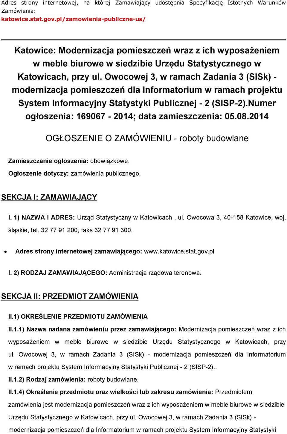 Owocowej 3, w ramach Zadania 3 (SISk) - modernizacja pomieszczeń dla Informatorium w ramach projektu System Informacyjny Statystyki Publicznej - 2 (SISP-2).