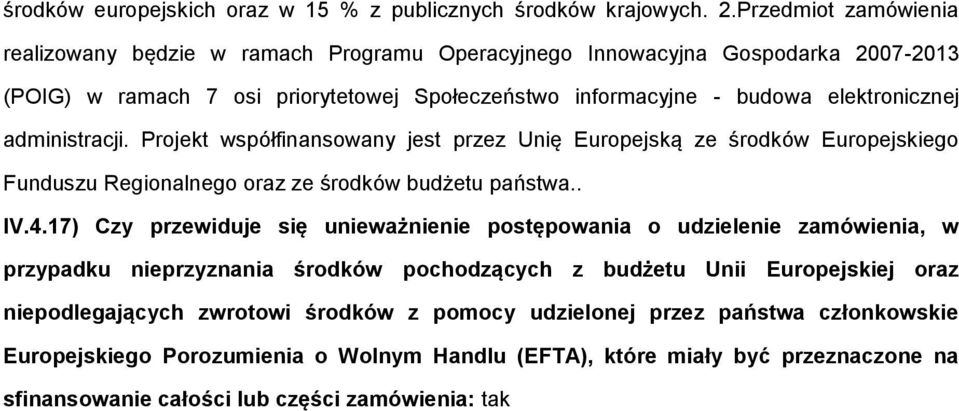 administracji. Projekt współfinansowany jest przez Unię Europejską ze środków Europejskiego Funduszu Regionalnego oraz ze środków budżetu państwa.. IV.4.