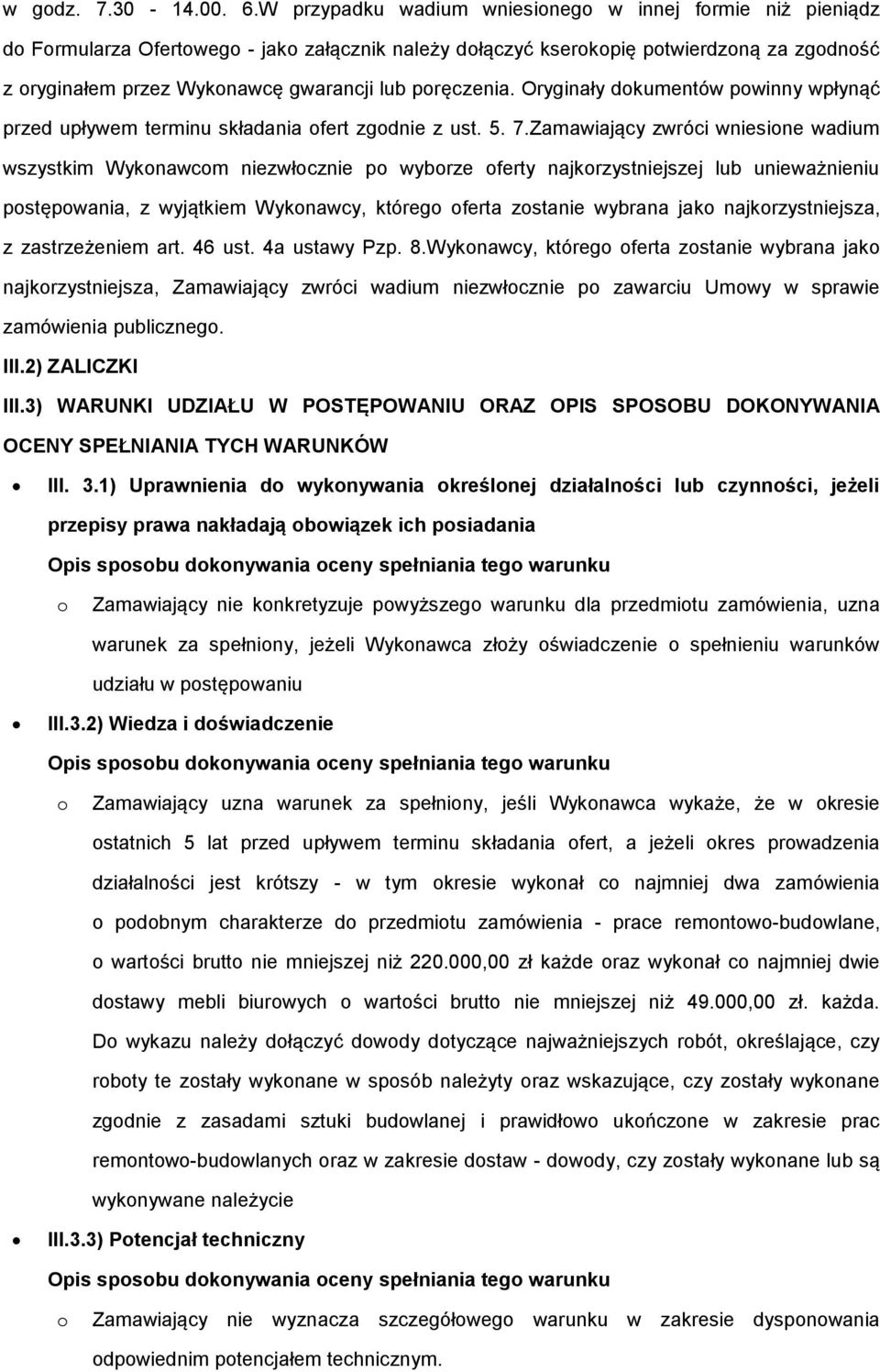 poręczenia. Oryginały dokumentów powinny wpłynąć przed upływem terminu składania ofert zgodnie z ust. 5. 7.