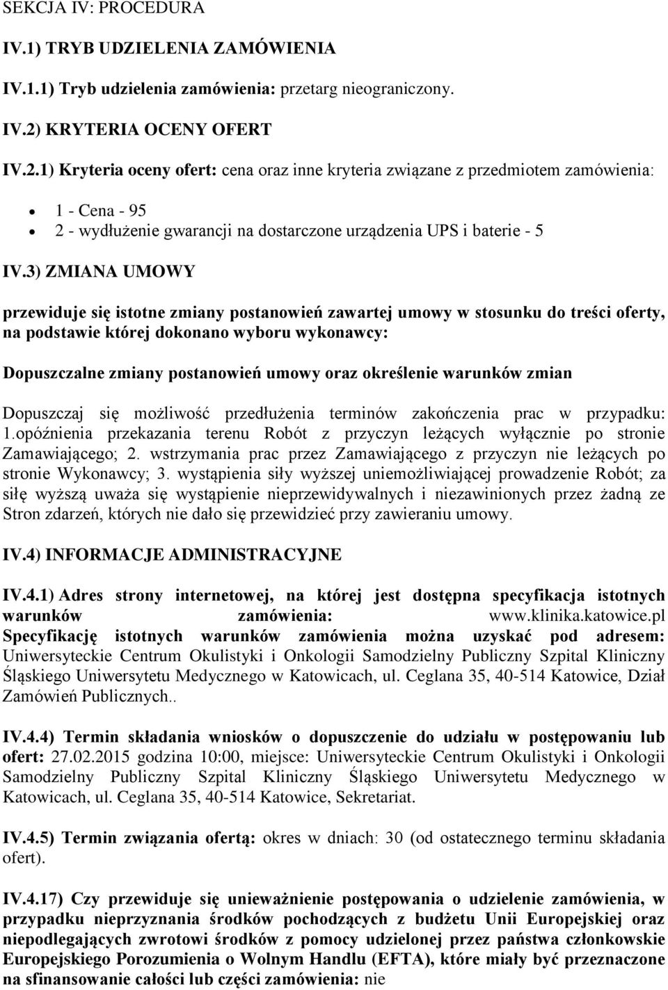 3) ZMIANA UMOWY przewiduje się istotne zmiany postanowień zawartej umowy w stosunku do treści oferty, na podstawie której dokonano wyboru wykonawcy: Dopuszczalne zmiany postanowień umowy oraz