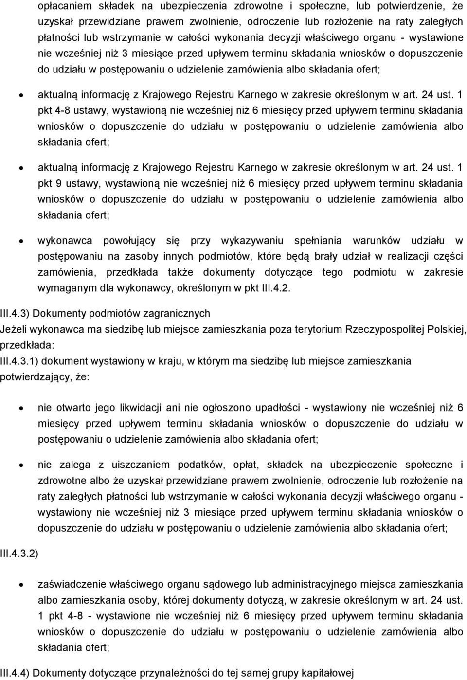 składania ofert; aktualną informację z Krajowego Rejestru Karnego w zakresie określonym w art. 24 ust.