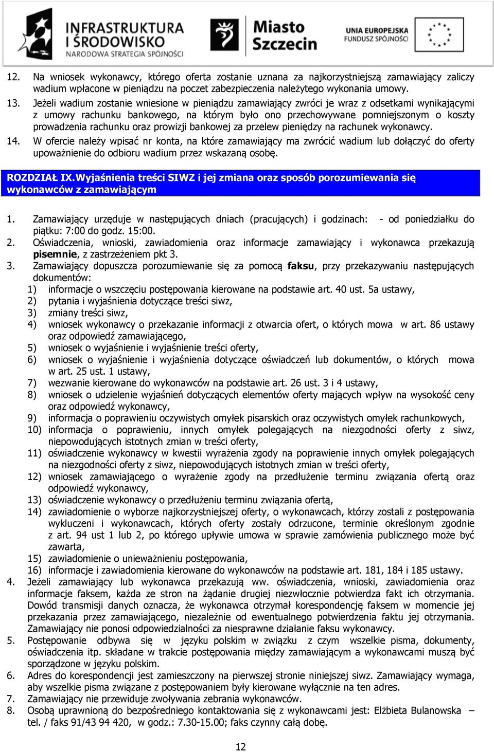 rachunku oraz prowizji bankowej za przelew pieniędzy na rachunek wykonawcy. 14.