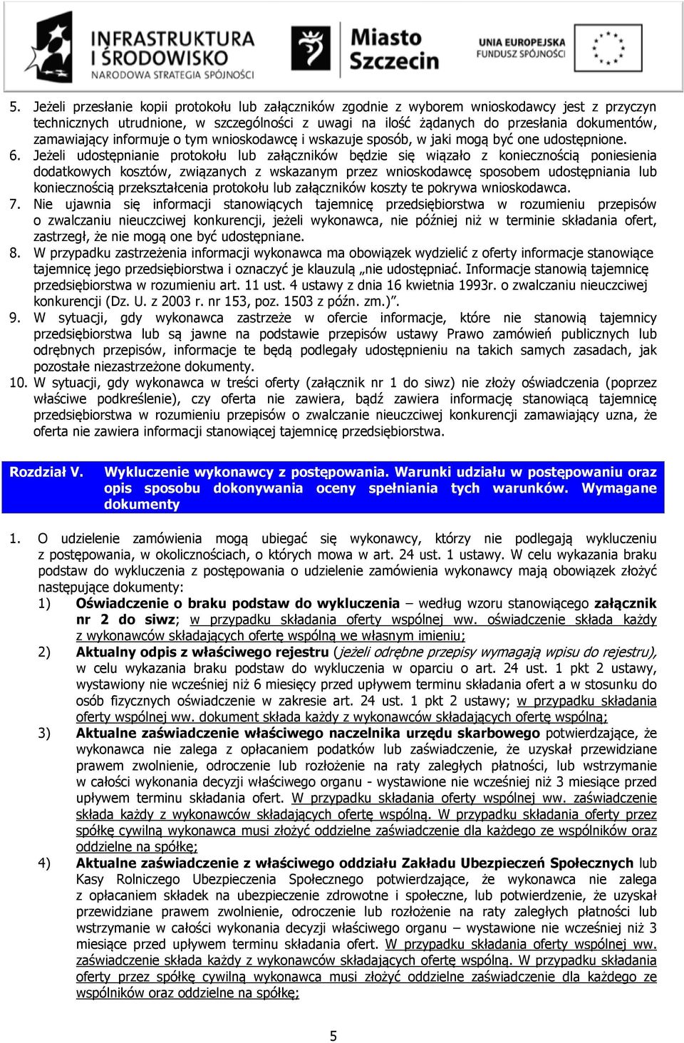 Jeżeli udostępnianie protokołu lub załączników będzie się wiązało z koniecznością poniesienia dodatkowych kosztów, związanych z wskazanym przez wnioskodawcę sposobem udostępniania lub koniecznością