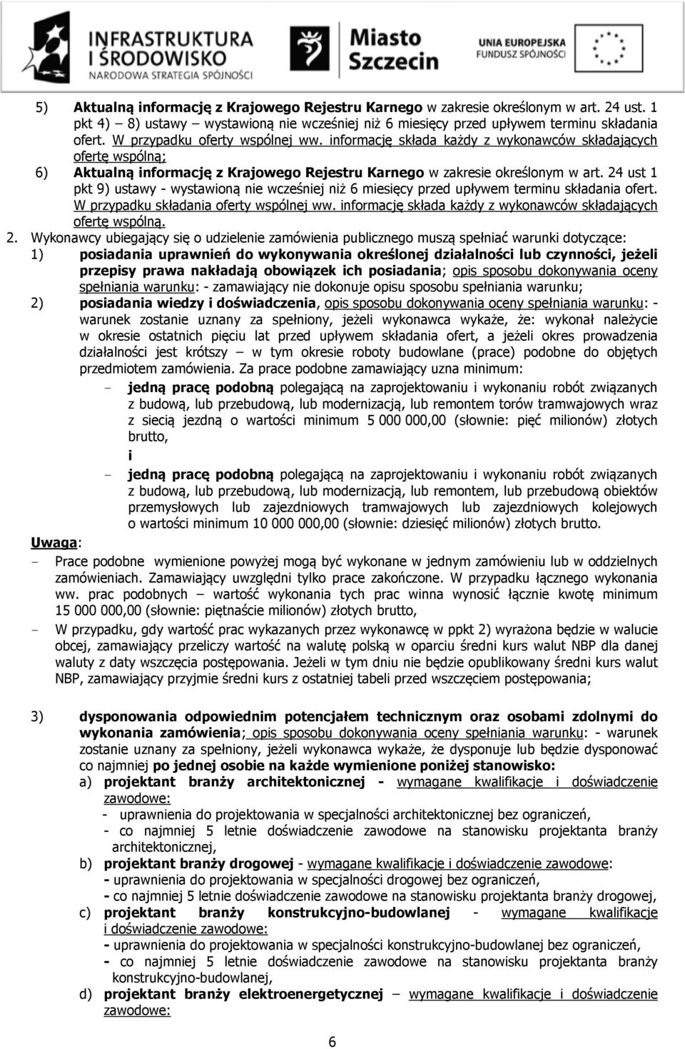 24 ust 1 pkt 9) ustawy - wystawioną nie wcześniej niż 6 miesięcy przed upływem terminu składania ofert. W przypadku składania oferty wspólnej ww.