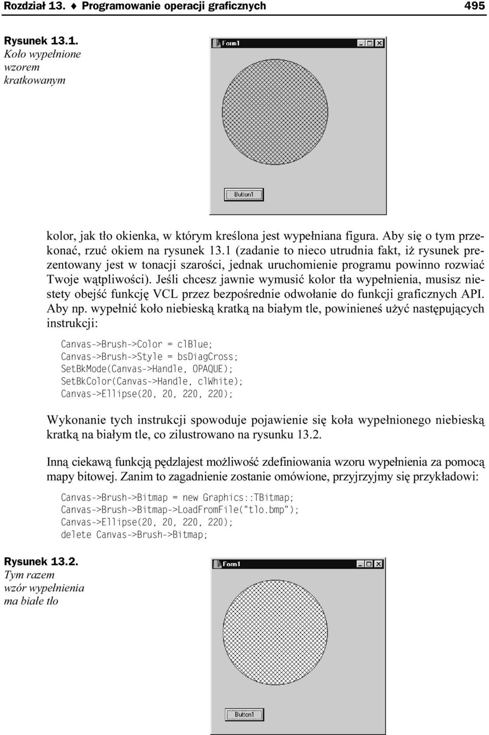 1 (zadanie to nieco utrudnia fakt, iż rysunek prezentowany jest w tonacji szarości, jednak uruchomienie programu powinno rozwiać Twoje wątpliwości).