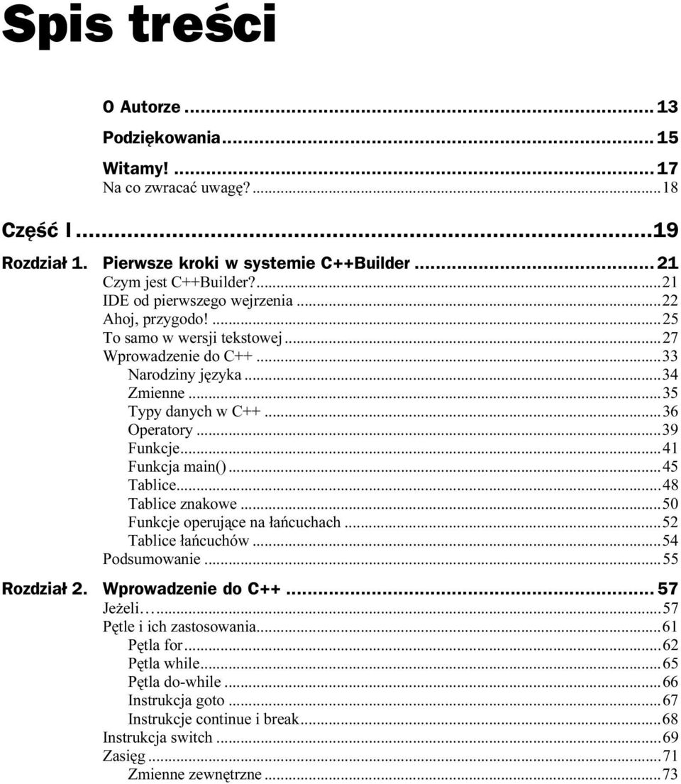 ..u...u... 41 Funkcja main()...u...u...45 Tablice...u...u....48 Tablice znakowe...u...u...50 Funkcje operujące na łańcuchach...u...52 Tablice łańcuchów...u...u54 Podsumowanie...u...u...5 5 Rozdział 2.