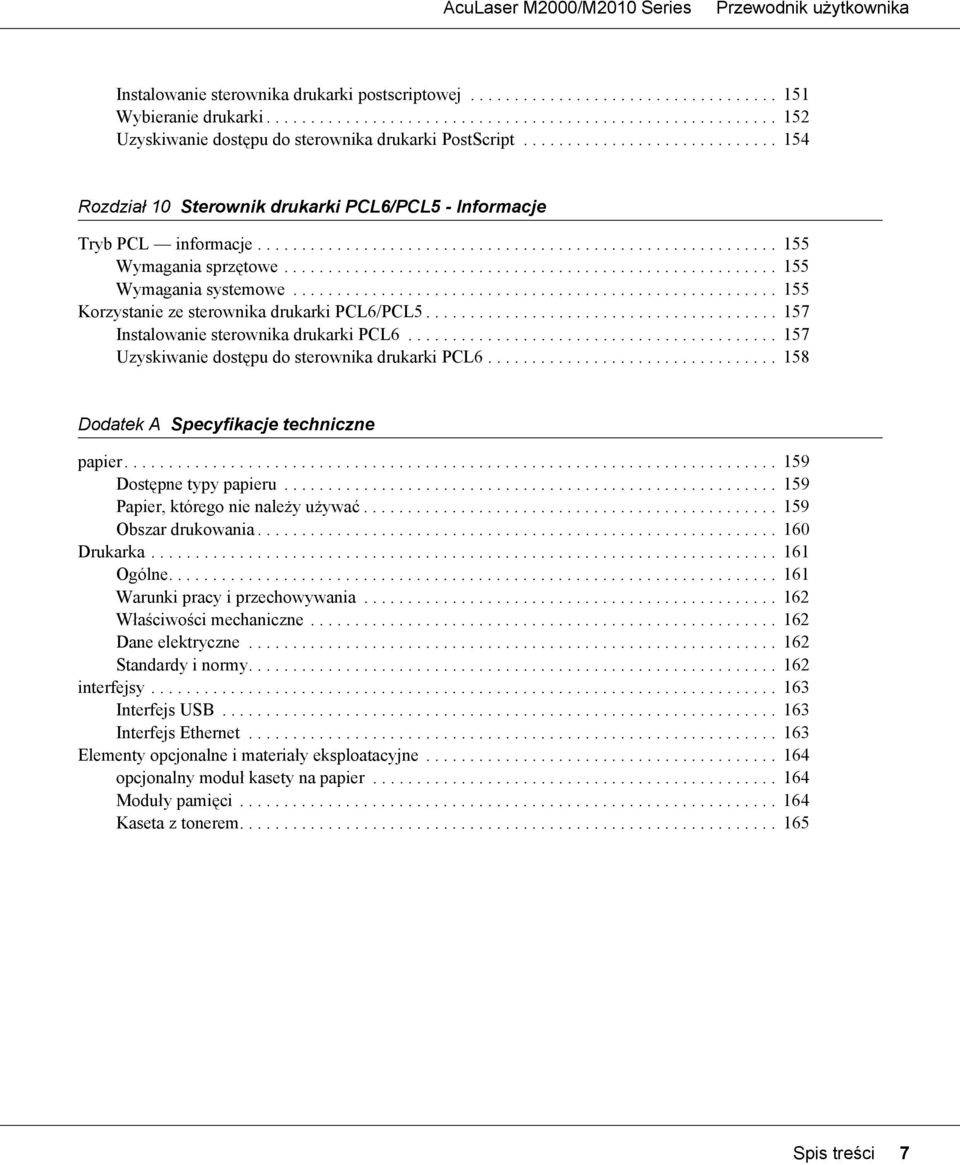 ....................................................... 155 Wymagania systemowe....................................................... 155 Korzystanie ze sterownika drukarki PCL6/PCL5.