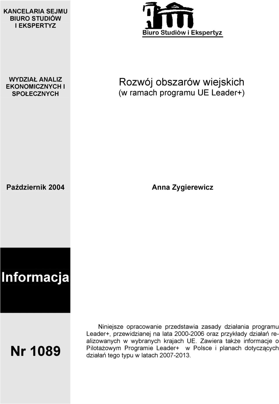 zasady działania programu Leader+, przewidzianej na lata 2000-2006 oraz przykłady działań realizowanych w wybranych