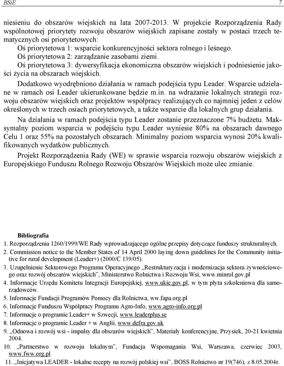 sektora rolnego i leśnego. Oś priorytetowa 2: zarządzanie zasobami ziemi. Oś priorytetowa 3: dywersyfikacja ekonomiczna obszarów wiejskich i podniesienie jakości życia na obszarach wiejskich.