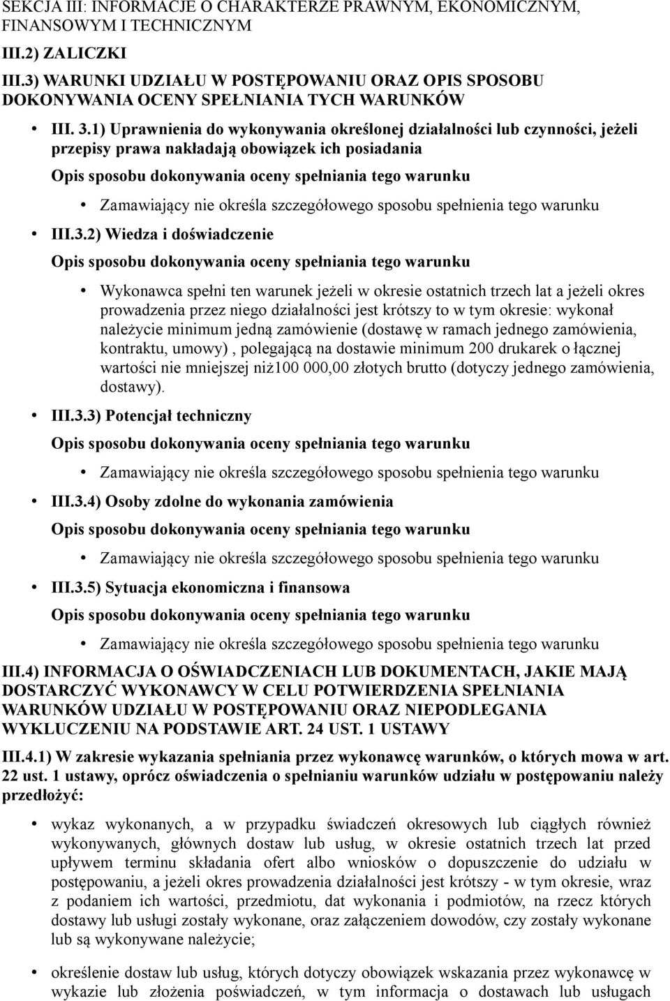 1) Uprawnienia do wykonywania określonej działalności lub czynności, jeżeli przepisy prawa nakładają obowiązek ich posiadania III.3.