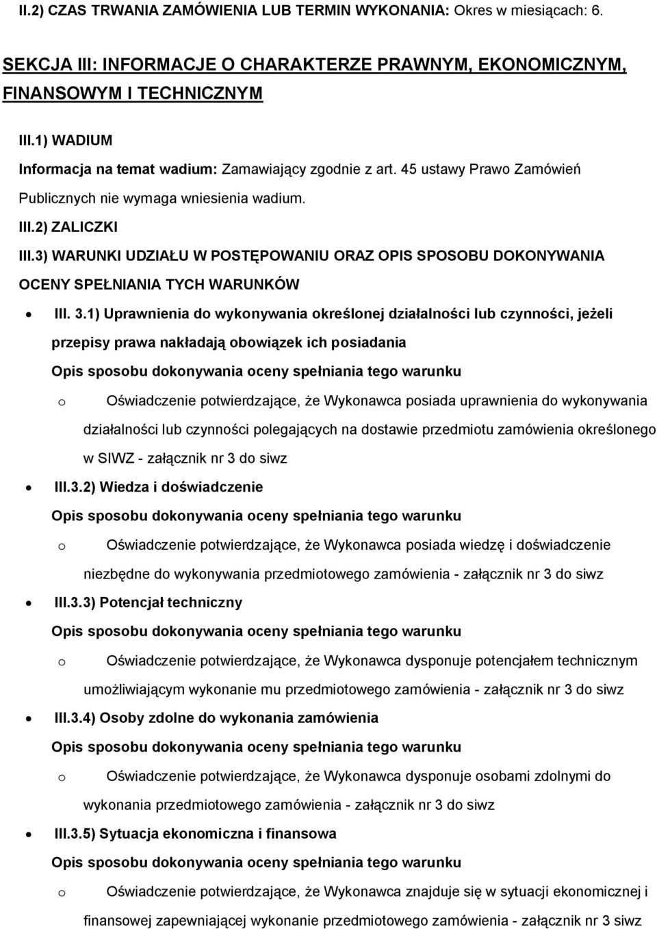 3) WARUNKI UDZIAŁU W POSTĘPOWANIU ORAZ OPIS SPOSOBU DOKONYWANIA OCENY SPEŁNIANIA TYCH WARUNKÓW III. 3.