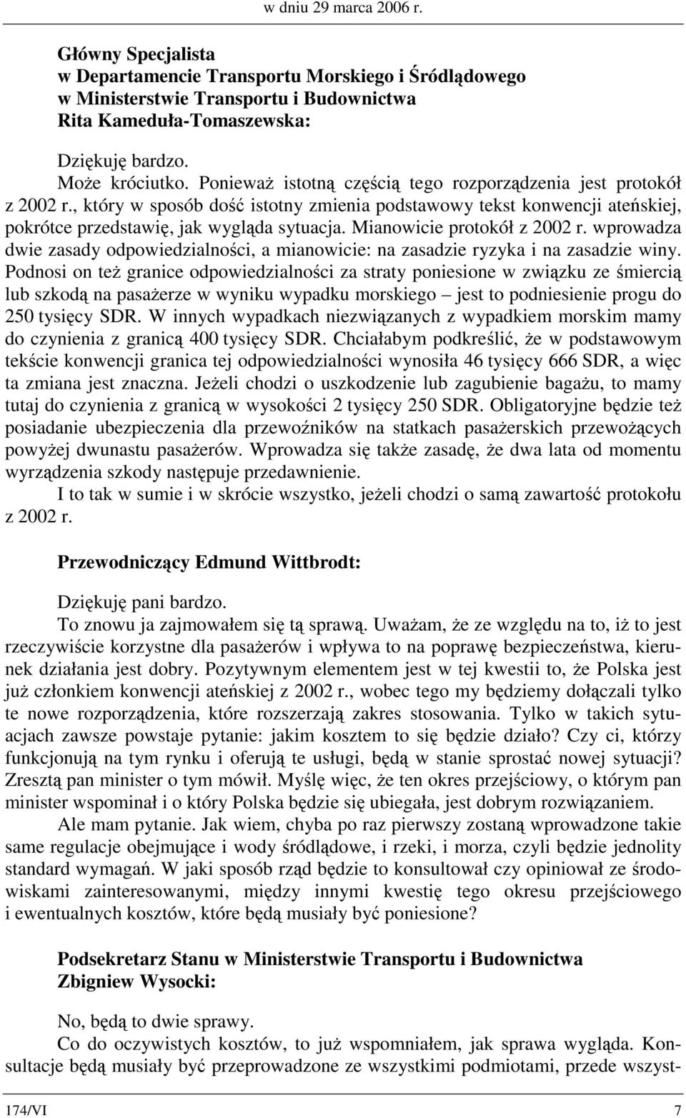 Mianowicie protokół z 2002 r. wprowadza dwie zasady odpowiedzialności, a mianowicie: na zasadzie ryzyka i na zasadzie winy.