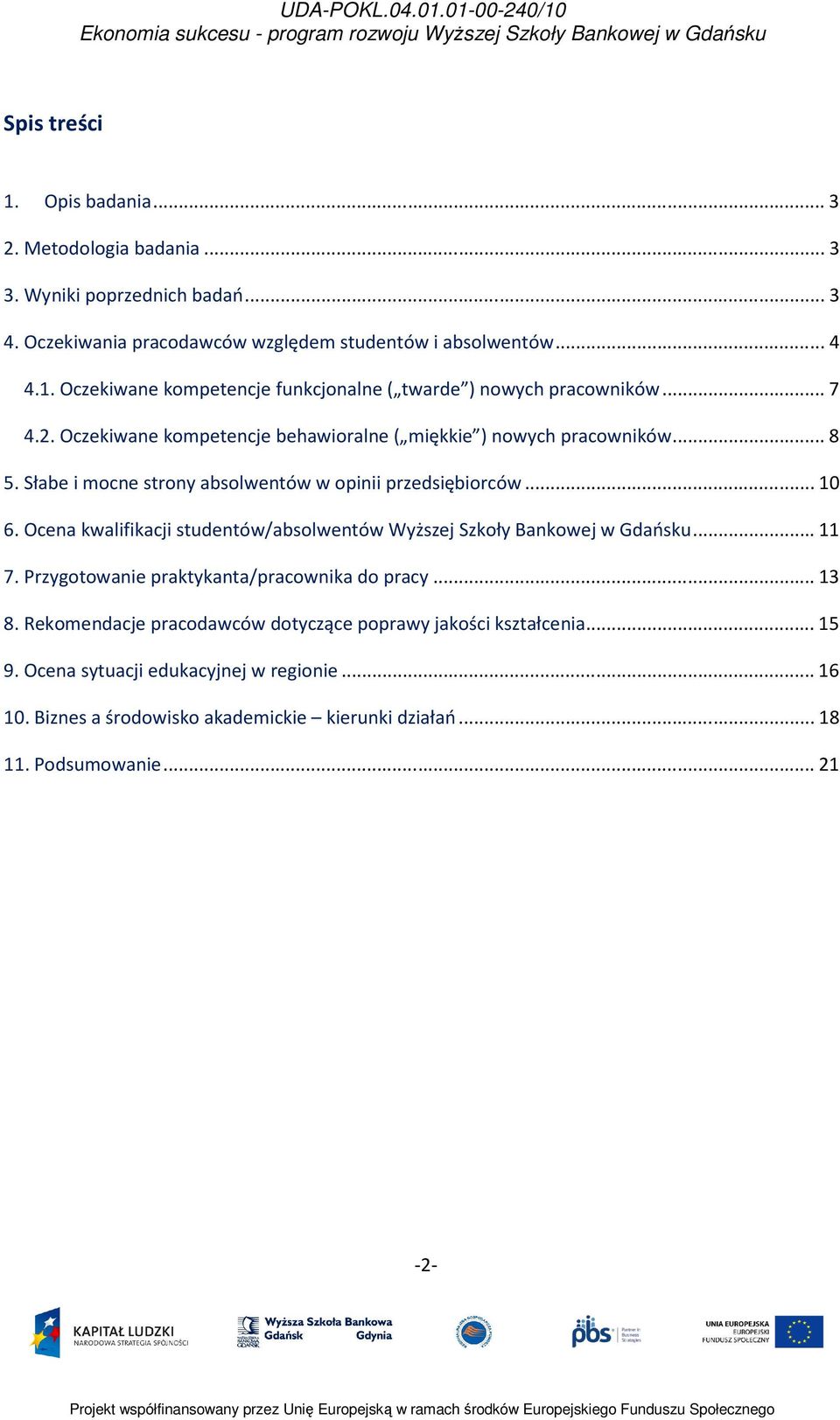 Ocena kwalifikacji studentów/absolwentów Wyższej Szkoły Bankowej w Gdańsku... 11 7. Przygotowanie praktykanta/pracownika do pracy... 13 8.