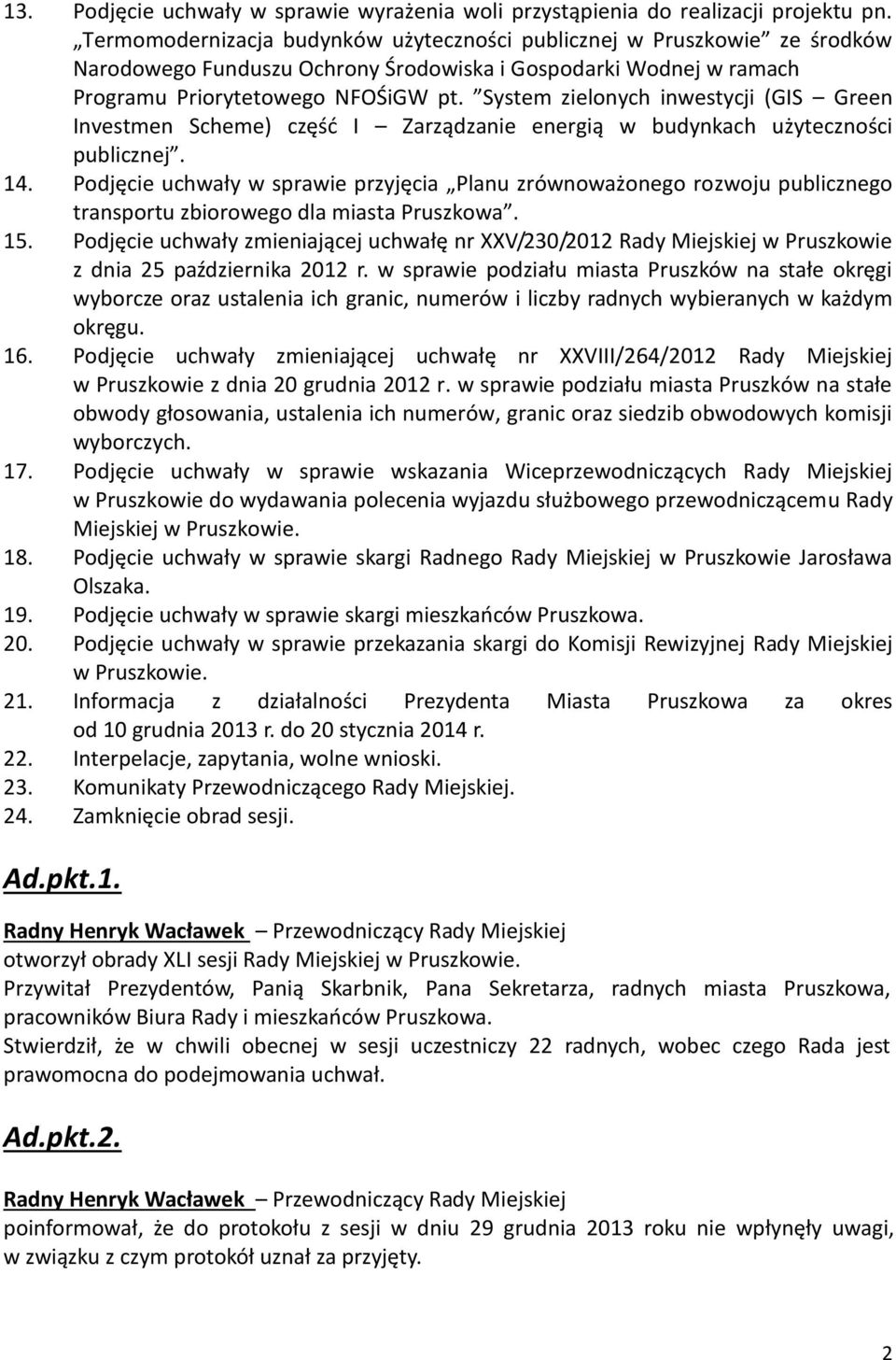 System zielonych inwestycji (GIS Green Investmen Scheme) część I Zarządzanie energią w budynkach użyteczności publicznej. 14.