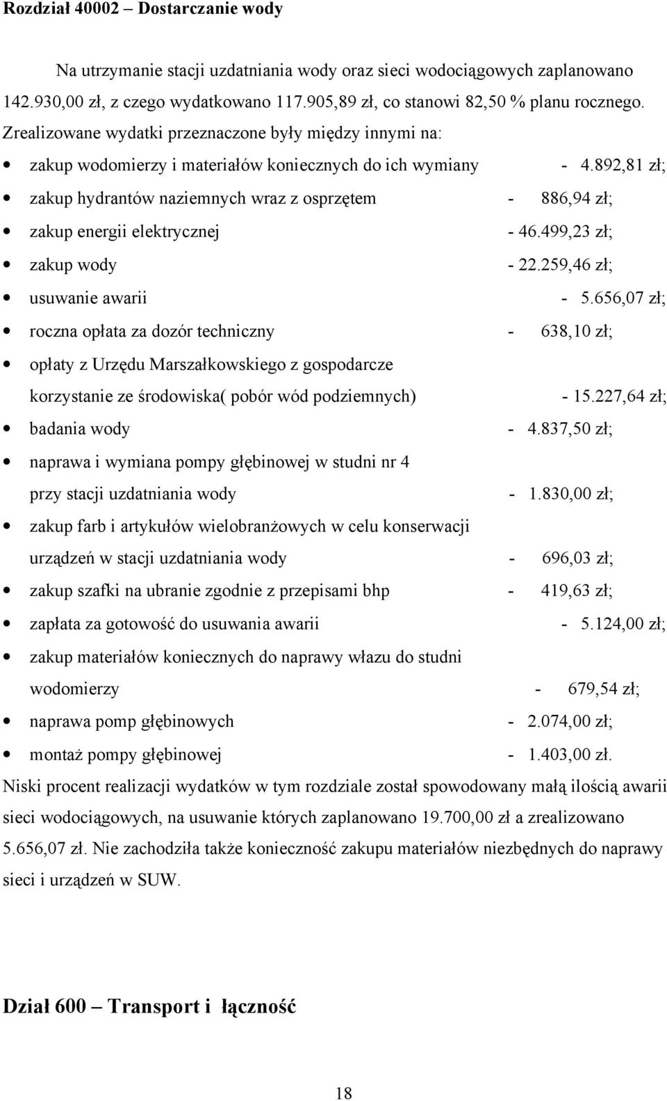 892,81 zł; zakup hydrantów naziemnych wraz z osprzętem - 886,94 zł; zakup energii elektrycznej - 46.499,23 zł; zakup wody - 22.259,46 zł; usuwanie awarii - 5.