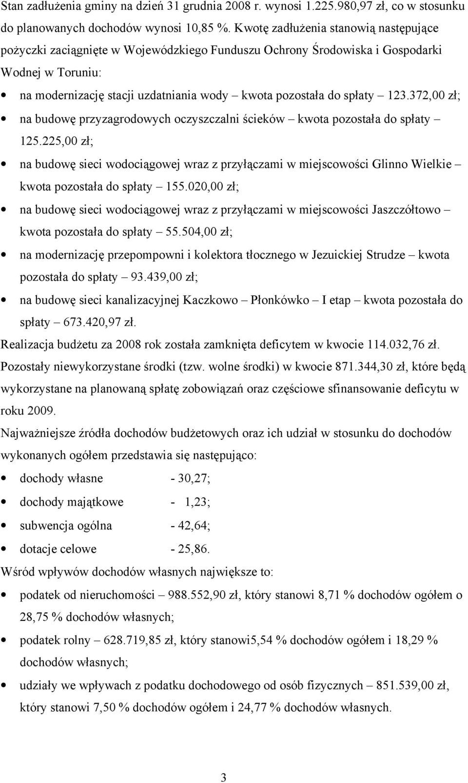 123.372,00 zł; na budowę przyzagrodowych oczyszczalni ścieków kwota pozostała do spłaty 125.