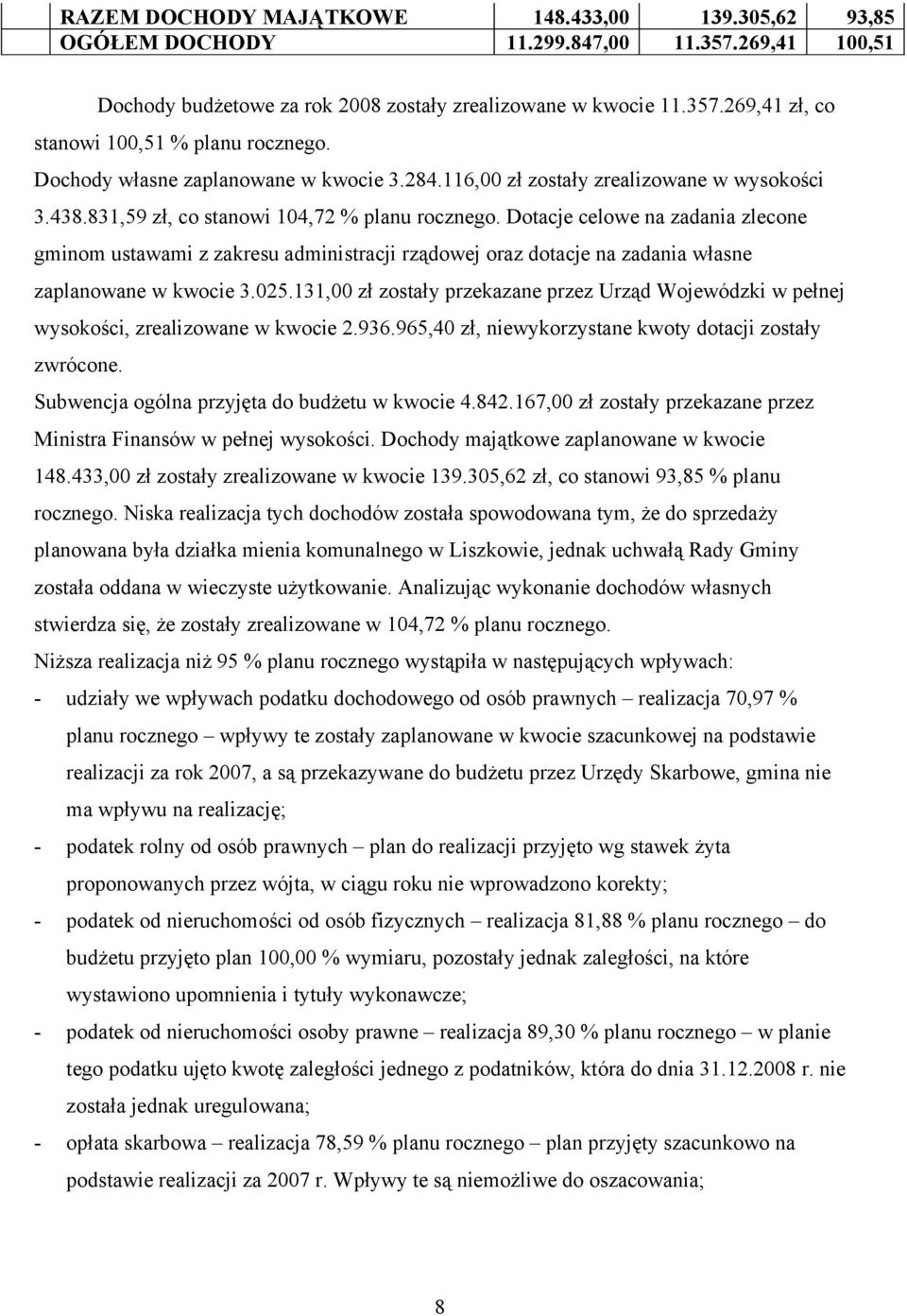 Dotacje celowe na zadania zlecone gminom ustawami z zakresu administracji rządowej oraz dotacje na zadania własne zaplanowane w kwocie 3.025.