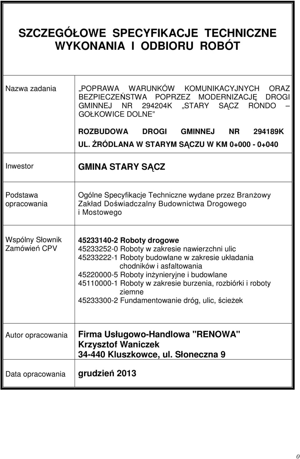 śródlana W STARYM SĄCZU W KM 0+000-0+040 Inwestor GMINA STARY SĄCZ Podstawa opracowania Ogólne Specyfikacje Techniczne wydane przez BranŜowy Zakład Doświadczalny Budownictwa Drogowego i Mostowego