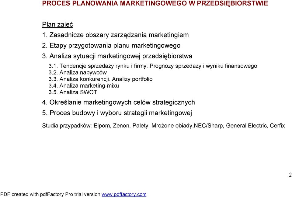 Prognozy sprzedaży i wyniku finansowego 3.2. Analiza nabywców 3.3. Analiza konkurencji. Analizy portfolio 3.4. Analiza marketing-mixu 3.5.