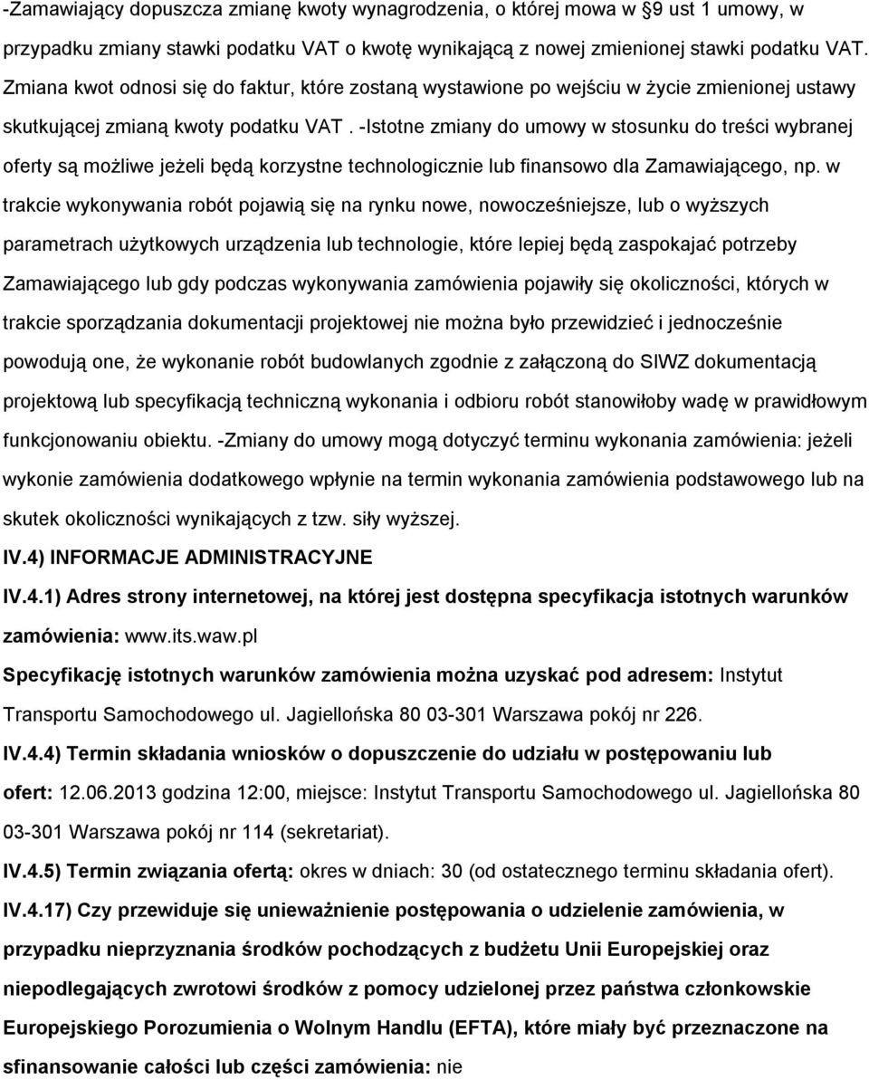 -Isttne zmiany d umwy w stsunku d treści wybranej ferty są mżliwe jeżeli będą krzystne technlgicznie lub finansw dla Zamawiająceg, np.