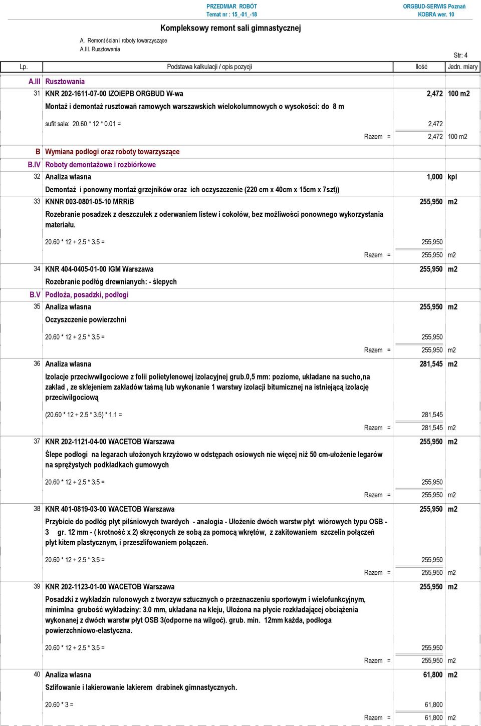 01 = 2,472 B Wymiana podłogi oraz roboty towarzyszące B.