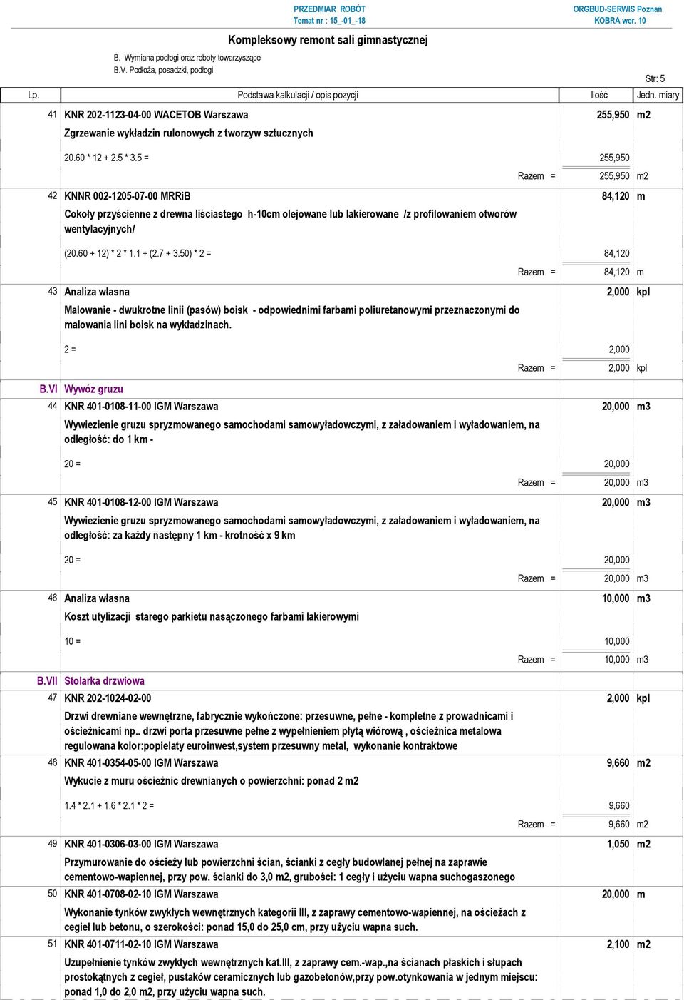 liściastego h-10cm olejowane lub lakierowane /z profilowaniem otworów wentylacyjnych/ (20.60 + 12) * 2 * 1.1 + (2.7 + 3.