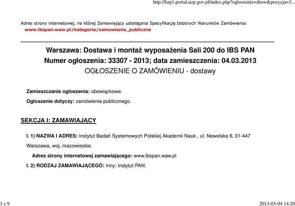 2013 OGŁOSZENIE O ZAMÓWIENIU - dostawy Zamieszczanie ogłoszenia: obowiązkowe. Ogłoszenie dotyczy: zamówienia publicznego. SEKCJA I: ZAMAWIAJĄCY I.