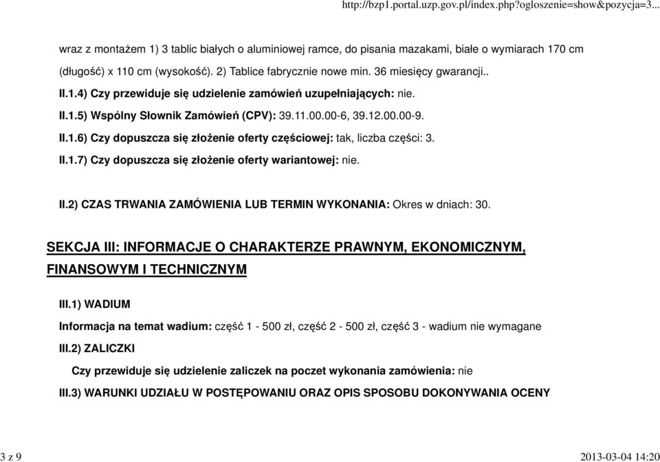 II.1.7) Czy dopuszcza się złożenie oferty wariantowej: nie. II.2) CZAS TRWANIA ZAMÓWIENIA LUB TERMIN WYKONANIA: Okres w dniach: 30.