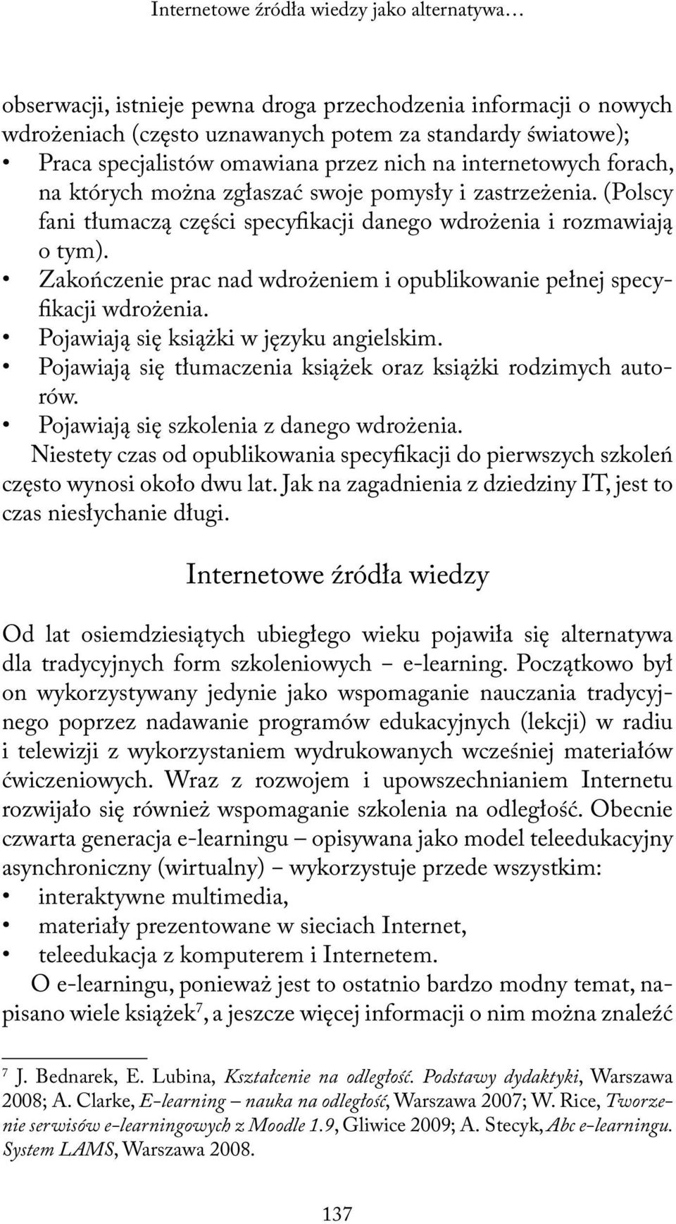 Zakończenie prac nad wdrożeniem i opublikowanie pełnej specyfikacji wdrożenia. Pojawiają się książki w języku angielskim. Pojawiają się tłumaczenia książek oraz książki rodzimych autorów.